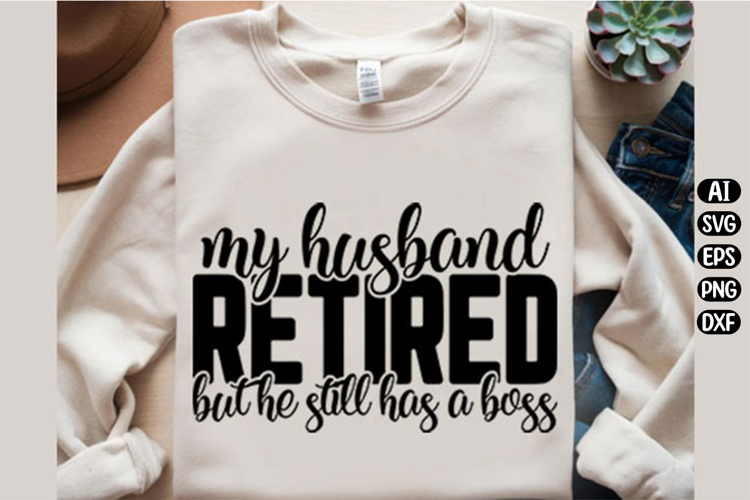 My Husband Retired But He Still Svg Design example image 1
