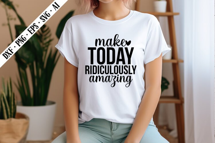 Make Today Ridiculously Amazing PNG Designs example image 1