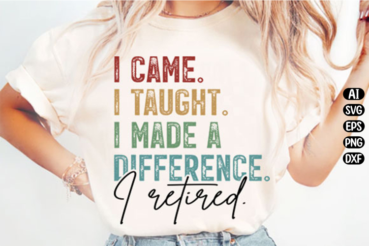 I Came I Taught I Made A Difference Svg Design example image 1