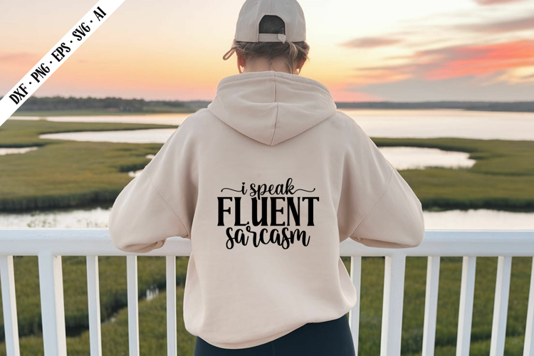 I Speak Fluent Sarcasm Svg, Sarcastic Svg Designs