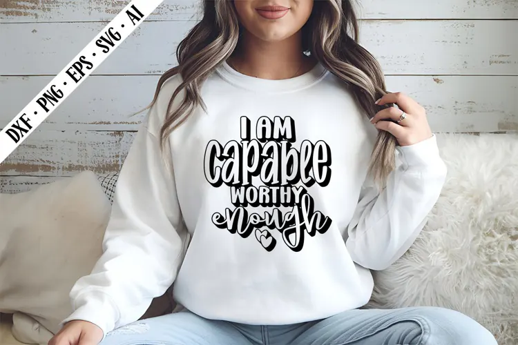 I Am Capable Worthy Enough Svg, Motivation Svg Designs
