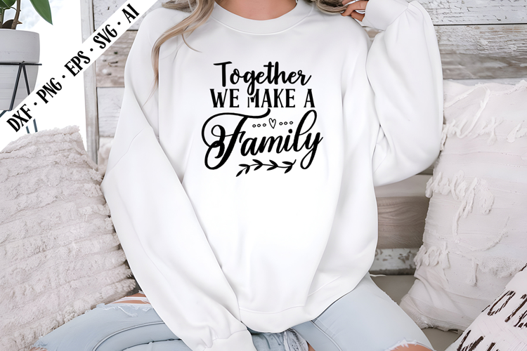 Together We Make a Family Svg, Motivation Svg Designs
