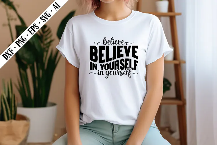 Believe in Yourself Svg, Sarcastic Svg Designs