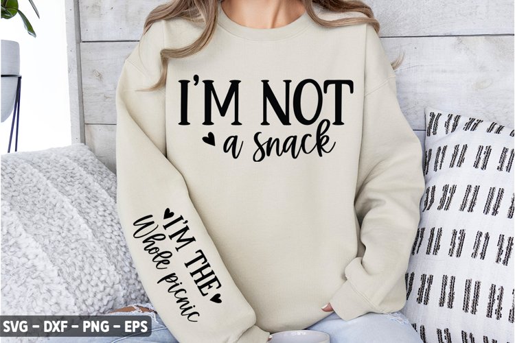 im not a snack SVG - Mothers Day Sleeve SVG