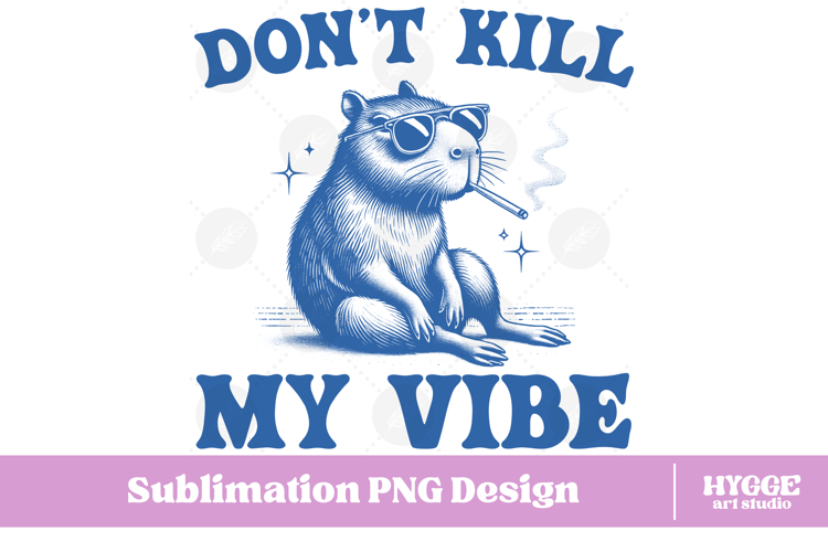 Dont Kill my Vibe Vintage Funny Sarcastic Capybara PNG DTF