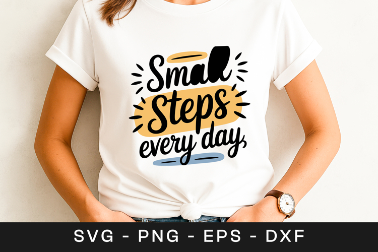 Small Steps Everyday Inspirational Quote SVG PNG