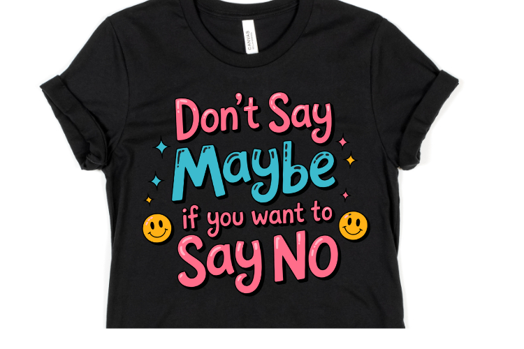 Don't say maybe if you want to say no Svg | Shirt Svg example image 1