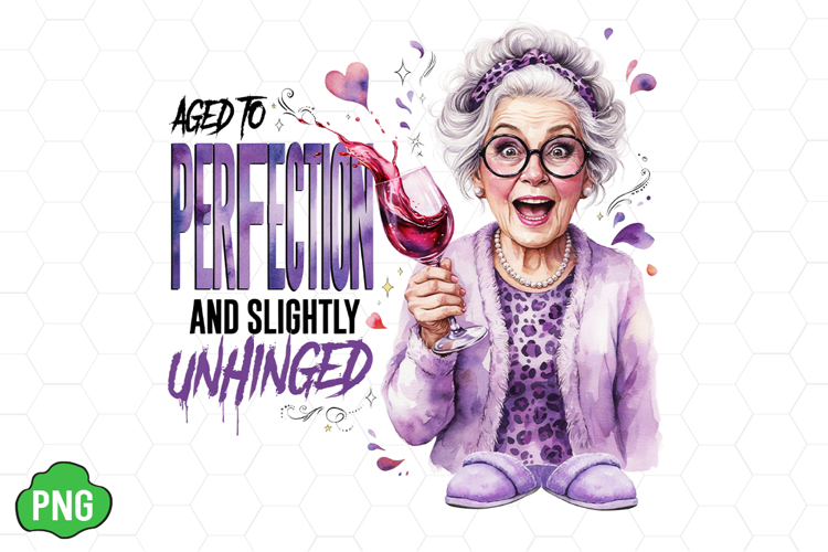 Aged to Perfection and Slightly Unhinged PNG