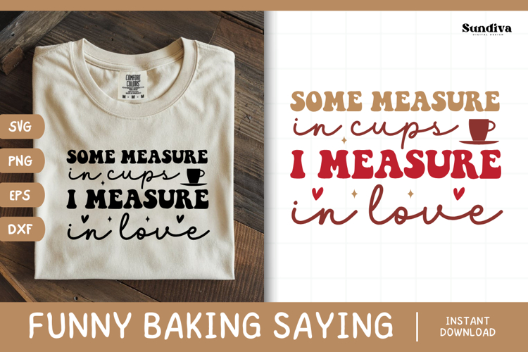 Funny Baking Saying SVG For Baker | I Measure In Love