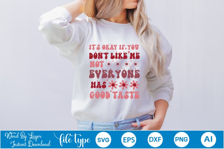 It’s Okay If You Dont Like Me Not Everyone Has Good Taste