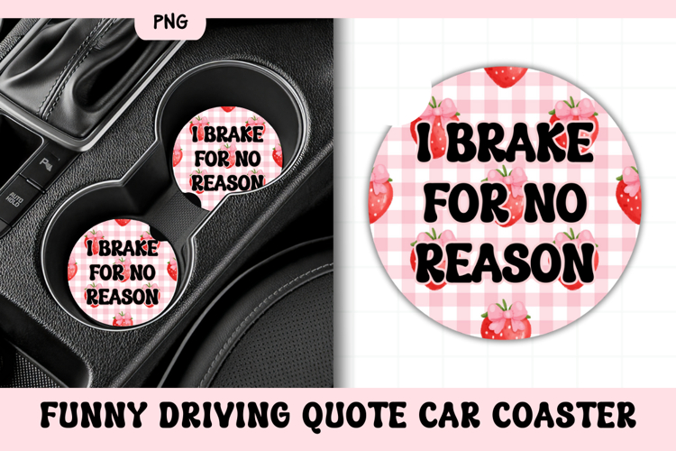 Funny Driving Quote Car Coaster PNG | I Brake For No Reason