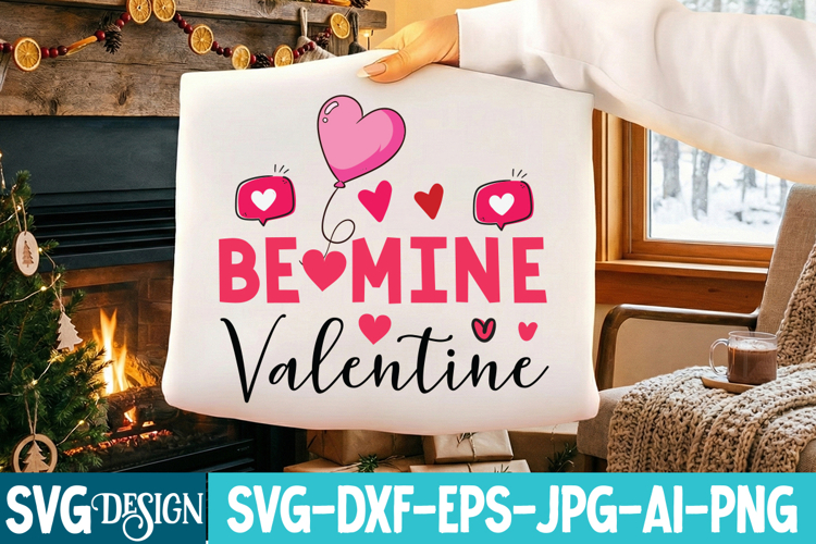 Be Mine Valentine SVG Design,Be Mine Valentine Sublimation