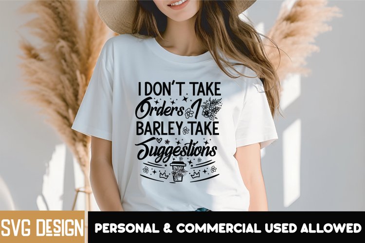 I Dont Take Orders I Barley Take Suggestions,Sarcastic SVG