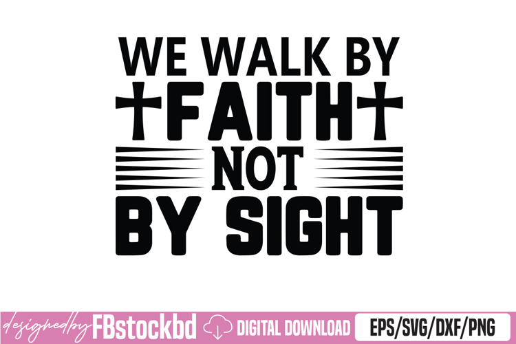 we walk by faith not by sight SVG