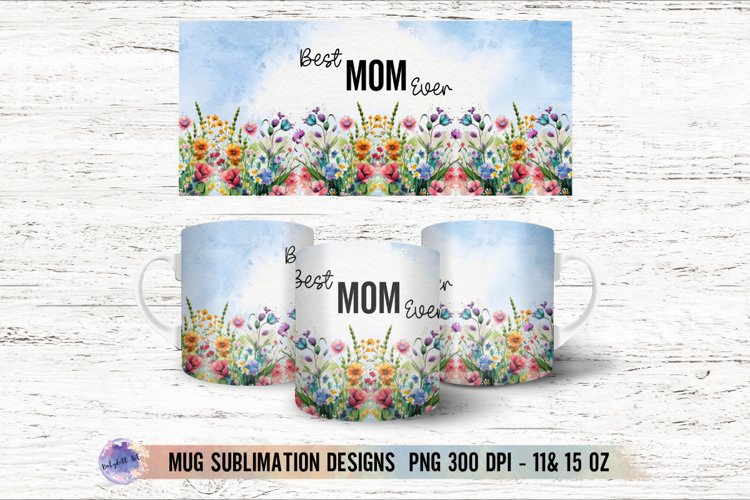 Best MOM Ever Mug Sublimation Design Coffee Mug Wrap PNG