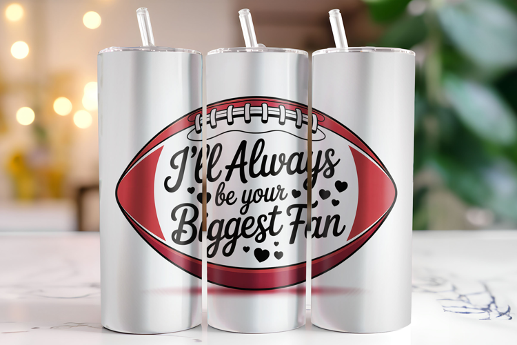 I'll always be your Biggest Fan Tumbler Wrap | Sublimation