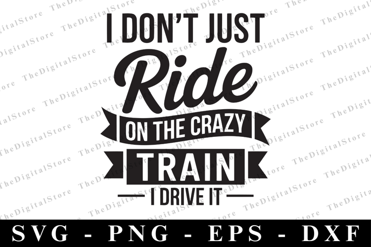 I dont just ride on the crazy Train Svg | Svg Cut Files