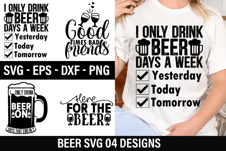 Beer SVG Design - I only drink beer on days that end
