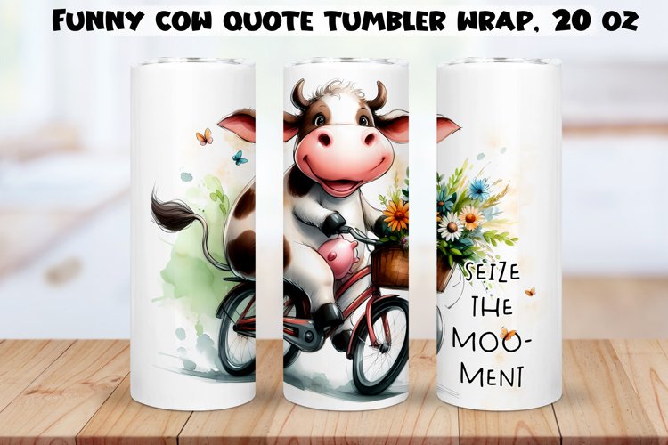 Funny Cow Skinny Tumbler Wrap Humorous Sayings PNG 20 oz.