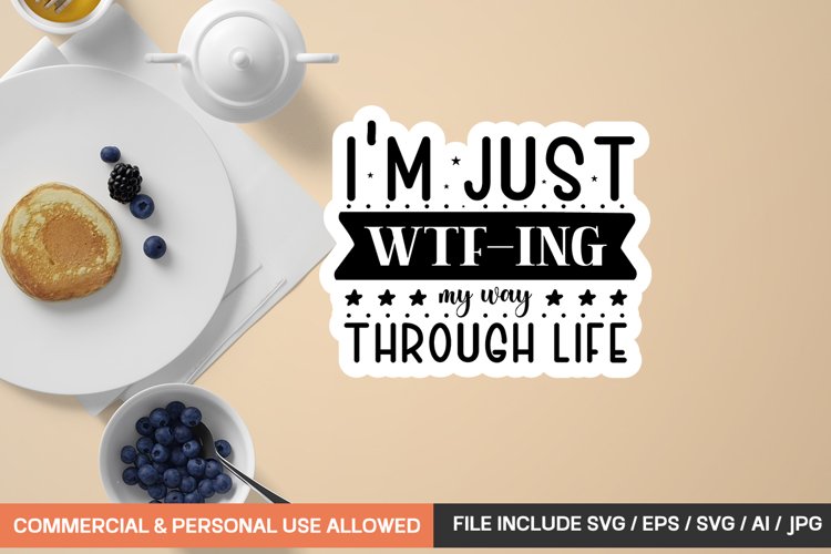 Im Just Wtf-ing My Way Through Life Sticker Design