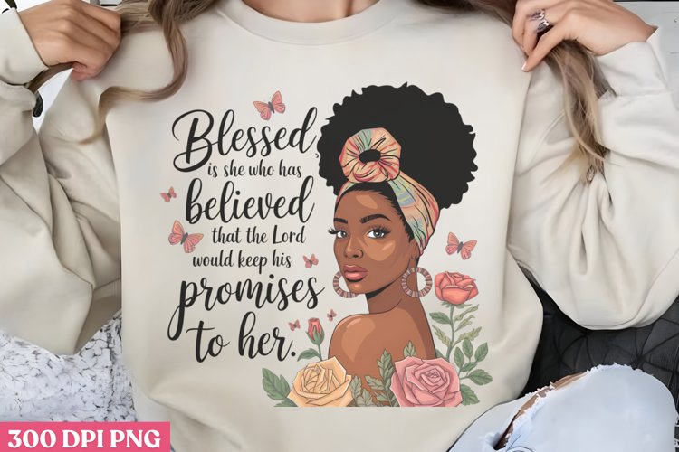 Blessed is believed afro woman PNG, Black woman Sublimation