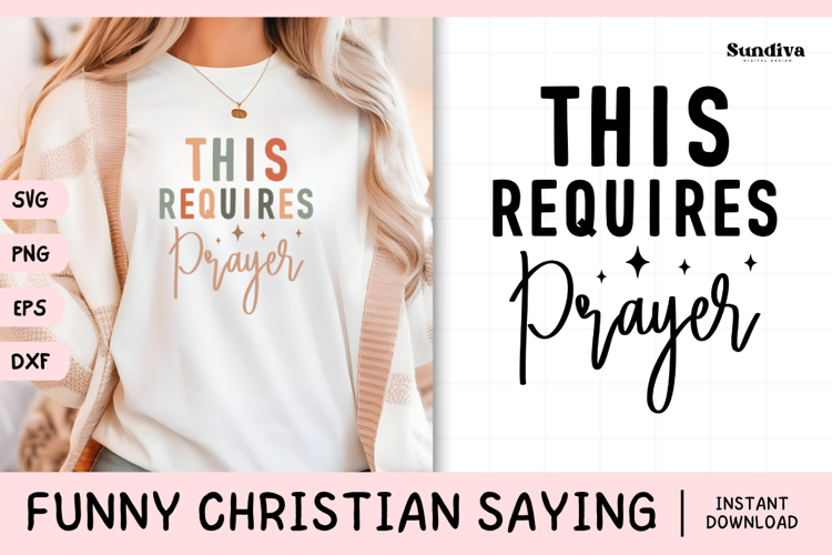 Funny Christian Saying SVG | This Requires Prayer