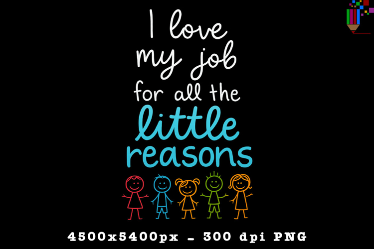 I Love My Job For All The Little Reasons PNG