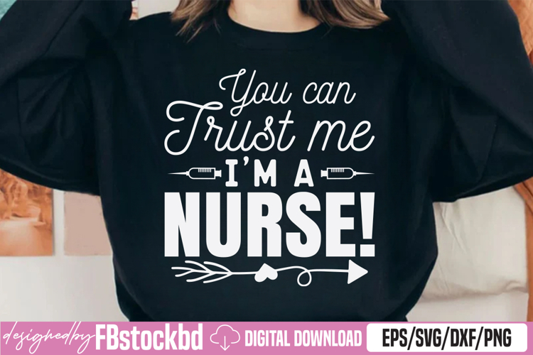 You Can Trust Me Im A Nurse SVG