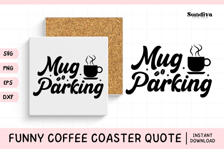 Funny Coffee Coaster Quote SVG | Mug Parking