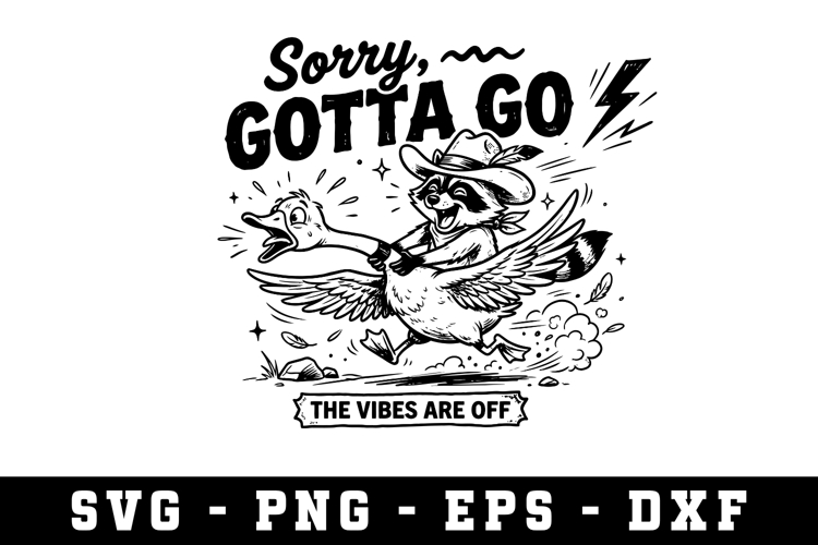 Sorry Gotta Go Svg |Sarcastic SVG Cut files |Cricut