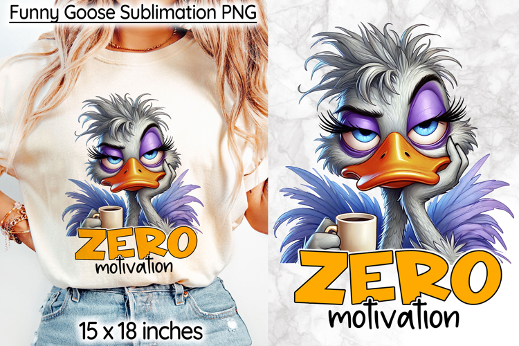 Funny Goose Sublimation, Zero Motivation Sarcastic Print
