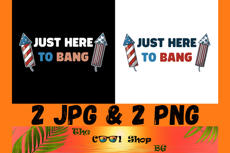 4th Of July Just Here To Bang Png, 1776 Png