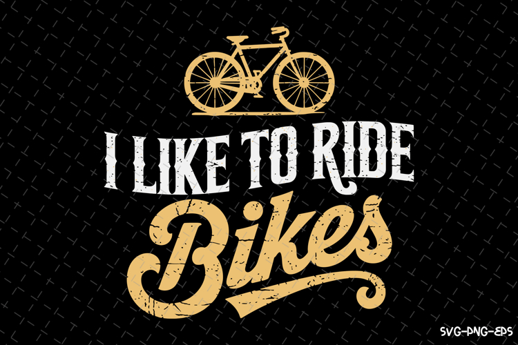 I like to ride Bikes SVG | Rider Svg | SVG Cut Files