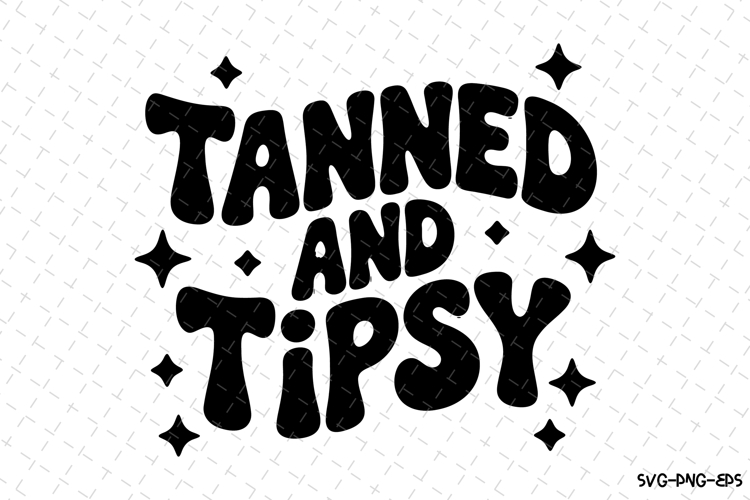 Tanned and Tipsy svg | Summer Svg | Svg Cut Files