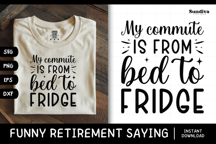 Funny Retirement Quote SVG | From Bed to Fridge