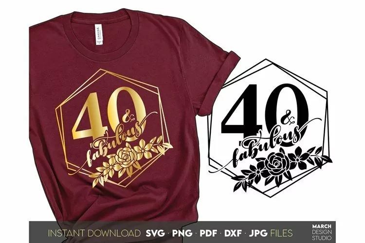 40 and fabulous birthday shirt flora frame SVG PNG PDF JPG