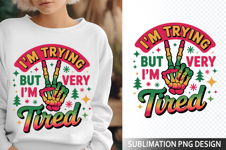 Im Trying but Im Sublimation Design - Funny Skeleton PNG