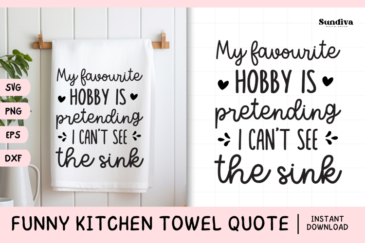 Funny Dish/Kitchen Towel Quote SVG | I Cant See The Sink