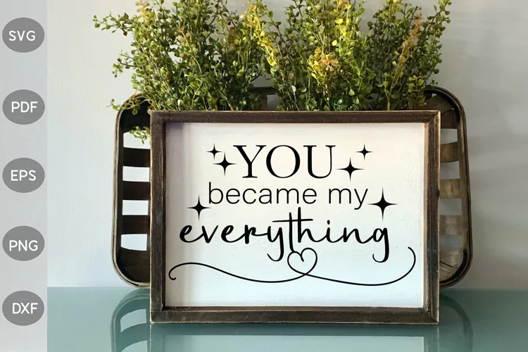 You Became My Everything/ Farmhouse quote SVG Design