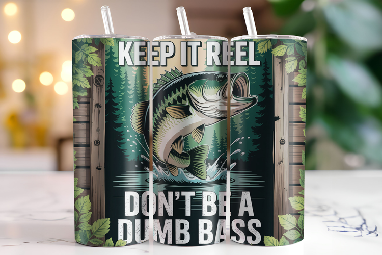 Keep it reel Don't be a Dumb Bass Tumbler Wrap | Sublimation