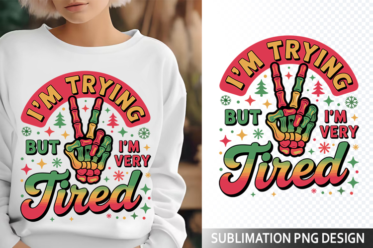 Im Trying but Im Sublimation Design - Funny Skeleton PNG