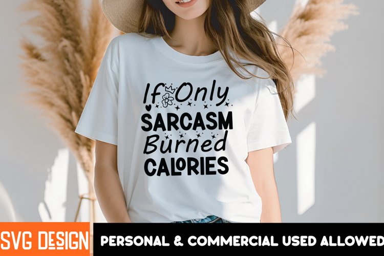 If Only Sarcasm Burned Calories SVG,Sarcastic Quote SVG example image 1