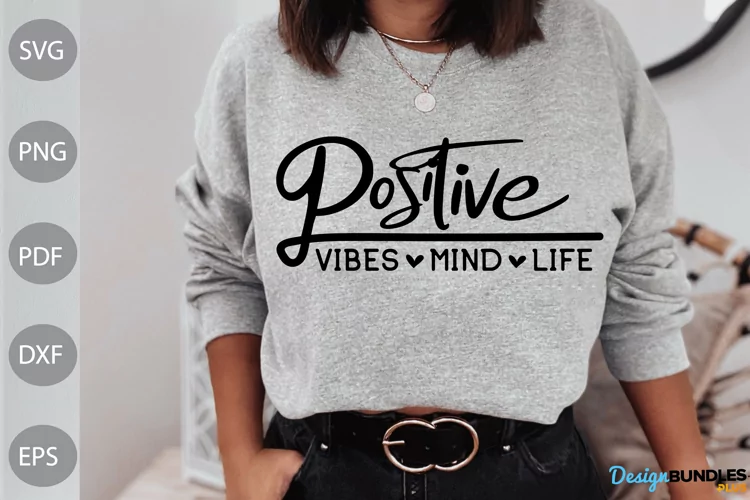 Positive Vibes - Mind - Life SVG / Funny Quote SVG Design