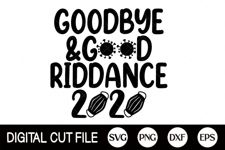 2021 SVG, New year SVG, Goodbye & Good Riddance 2020, PNG example image 1