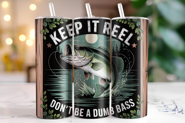 Keep it reel Don't be a Dumb Bass Tumbler Wrap | Sublimation