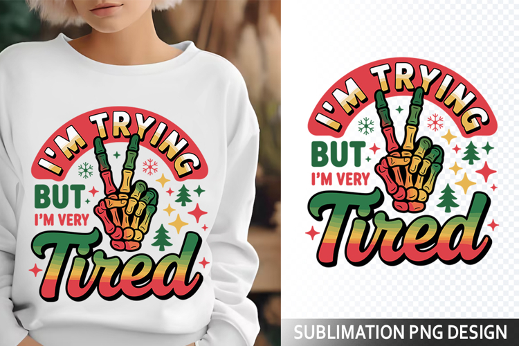 Im Trying but Im Sublimation Design - Funny Skeleton PNG