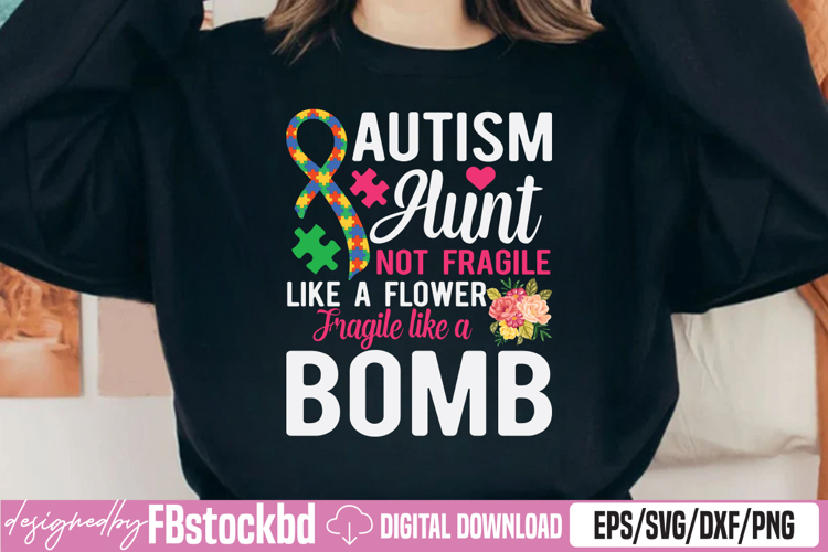 Autism Aunt Not Fragile Like A Flower Fragile Like A Bomb