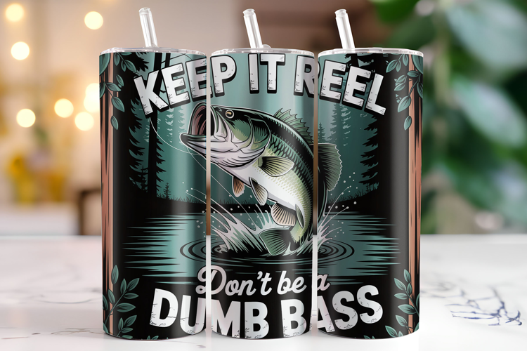 Keep it reel Don't be a Dumb Bass Tumbler Wrap | Sublimation