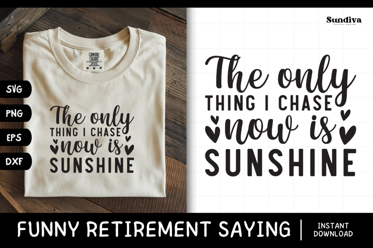 Funny Retirement Quote SVG | The Only Thing I Chase Sunshine