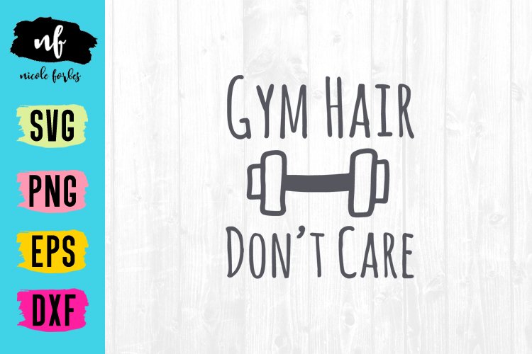 Gym Hair Dont Care SVG Cut File